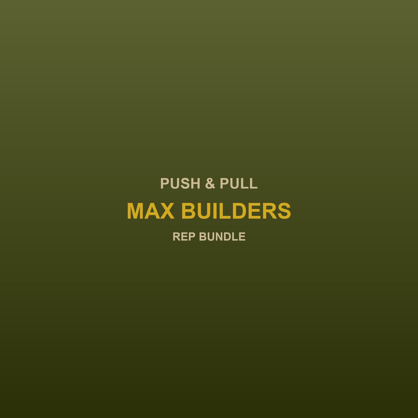 Push & Pull Max Builder Bundle
